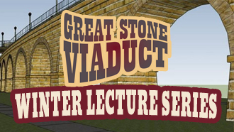 Great Stone Viaduct Winter Lecture Series Wednesday Nights In February and March 2023 