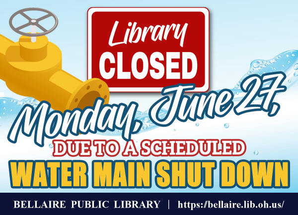 Library Closed Monday, June 28, 2022 due to scheduled water main closure.