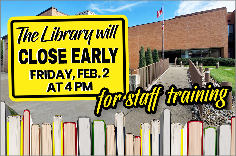Library will close at 4 pm for staff training on Friday, February 2. 